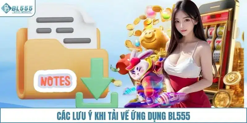 Các lưu ý khi tải ứng dụng BL555