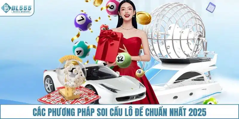 Các phương pháp soi cầu lô đề chuẩn nhất 2025