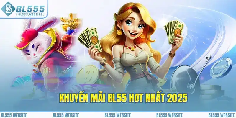 Khuyến mãi BL55 hot nhất 2026