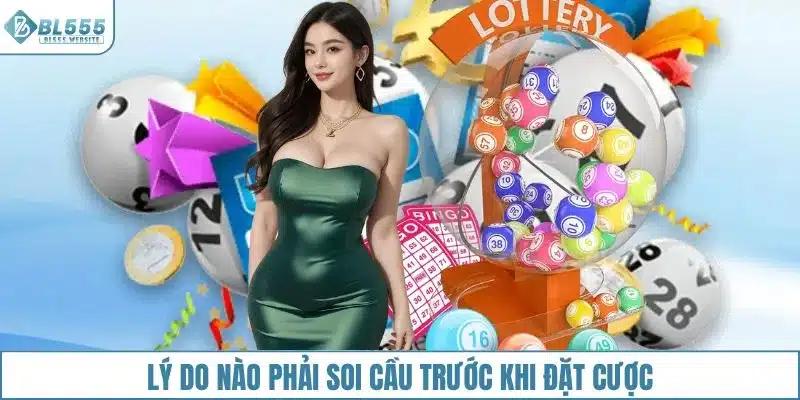 Lý do nào phải soi cầu trước khi đặt cược