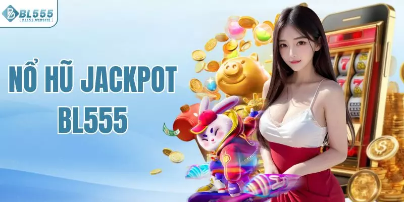 Nổ hũ Jackpot BL555