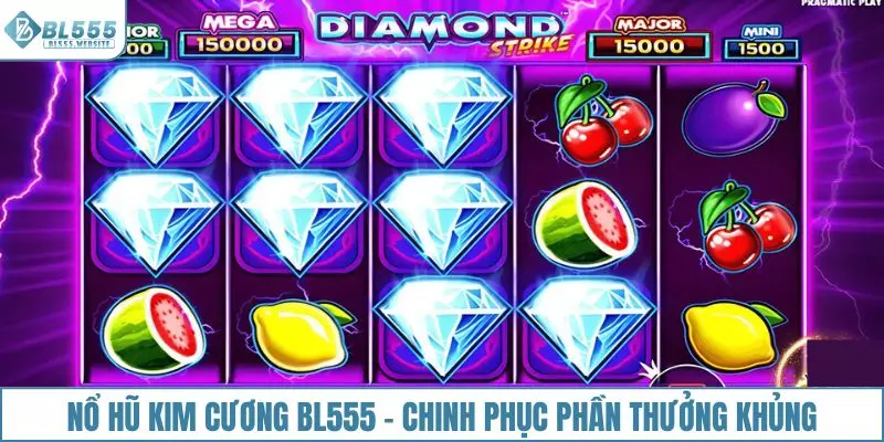 Nổ hũ kim cương BL555 - Chinh phục thưởng khủng