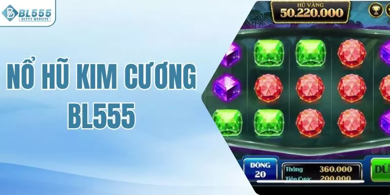 Nổ hũ kim cương BL555