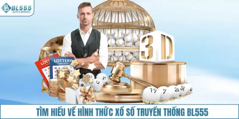 Tìm hiểu về hình thức xổ số truyền thống BL555