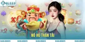 Nổ Hũ Thần Tài BL555: Săn Lộc Vàng, Trúng Thưởng Liền Tay
